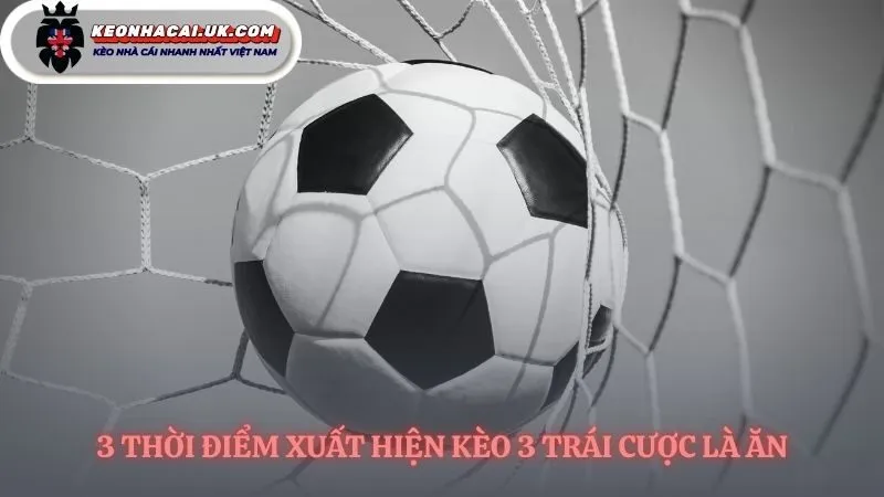 Nắm bắt thời cơ cho kèo chấp 3 bàn