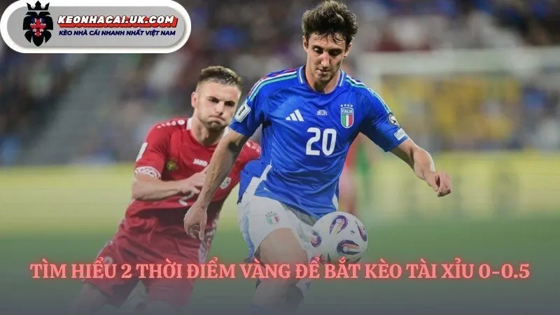 Nhận biết thời cơ vào tiền với kèo tài xỉu 0-0.5 là gì